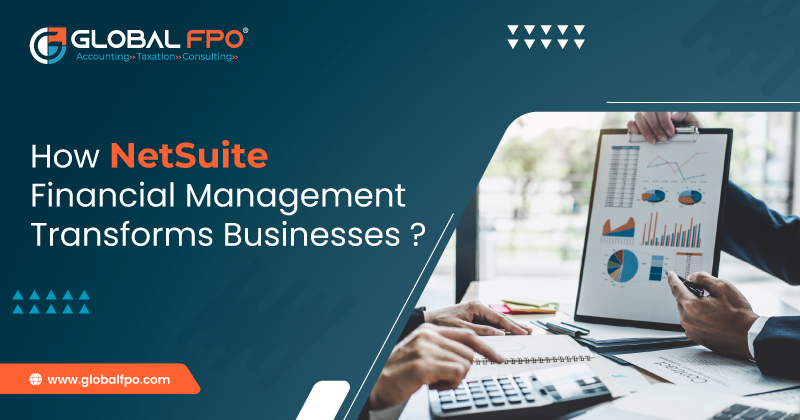 How NetSuite Financial Management Transforms Businesses